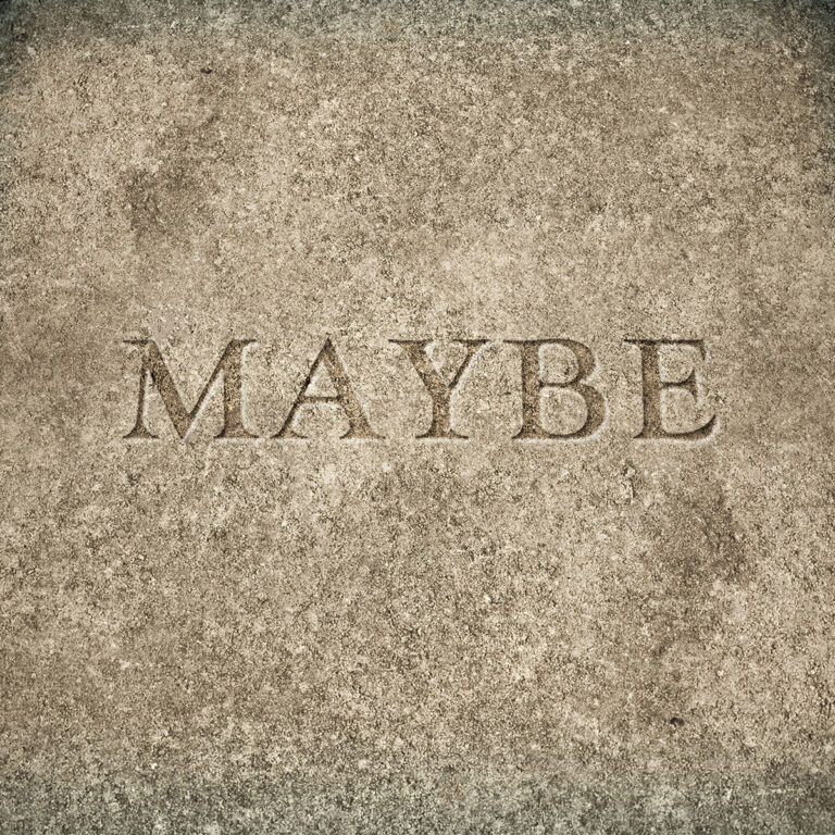 maybe